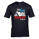 Born To Ride Forced To Work Unisex Cotton Tshirt