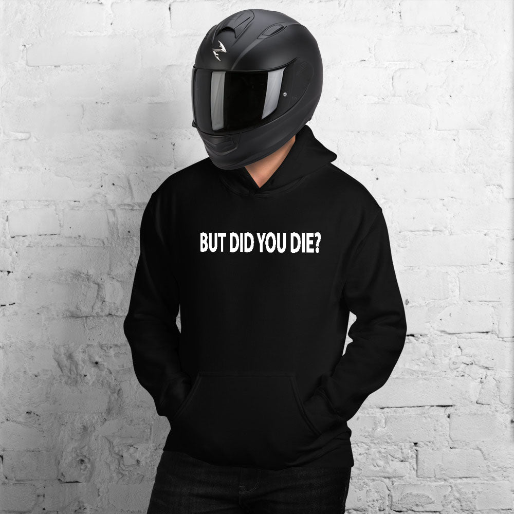 But Did You Die? Premium Unisex Pullover Hoodie – Bike Life Clothing