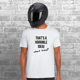 That's A Horrible Idea.. What Time? Unisex Cotton Tshirt