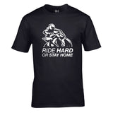 Ride Hard Or Stay Home Unisex Cotton Tshirt