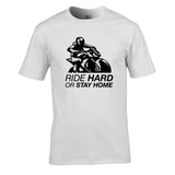 Ride Hard Or Stay Home Unisex Cotton Tshirt