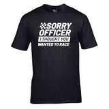 Sorry Officer I Thought You Wanted To Race Unisex Cotton Tshirt