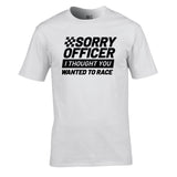 Sorry Officer I Thought You Wanted To Race Unisex Cotton Tshirt