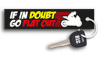 If In Doubt Go Flat Out Motorcycle Key Tag