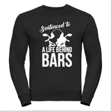 Sentenced to a Life Behind Bars Unisex Sweatshirt