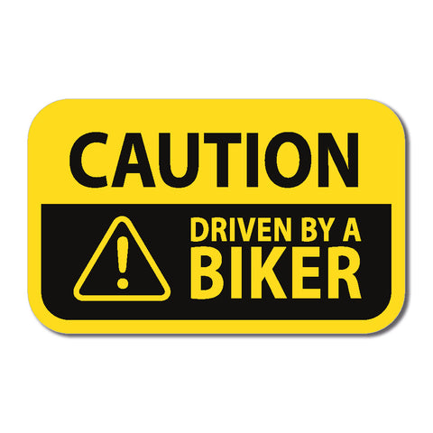 Caution, Driven by a Biker Sticker - Available in 3 sizes