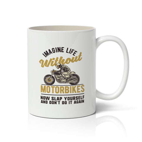 Imagine Life Without Motorbikes Mug
