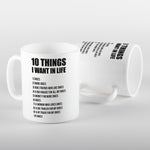 10 Things I Want in Life Mug