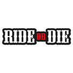 Ride or Die Sticker - Available in 3 sizes