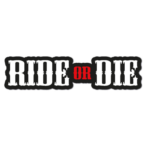 Ride or Die Sticker - Available in 3 sizes