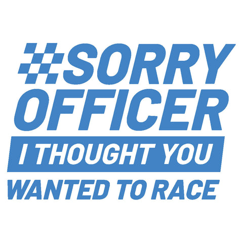 Buy Sorry Officer I Thought You Wanted To Race Sticker Online In India - Foto 9